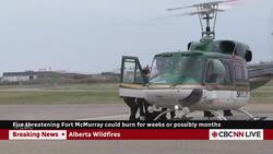 Fire threatening Fort McMurray could burn for weeks, possibly months News Clip
