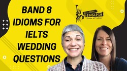 Idioms and IELTS Speaking are a Match Made in Heaven: IELTS Podcast 1110 Instructional Video