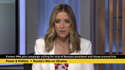 Former PMs launch campaign for special tribunal to prosecute Russian president, leaders over Ukraine invasion News Clip