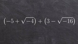 Algebra 2 Add two complex numbers by rewriting the expression using i, (-5+sqrt(-4))+( -sqrt(-16)) Instructional Video