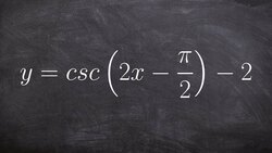 Learn How to Graph the Cosecant Function with a Phase Shift and Vertical Shift Instructional Video