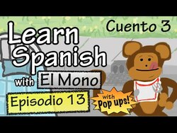 Learn Spanish with "El Mono" - Story 3 - Episode 13 (Basic) - With Pop-Ups! Instructional Video