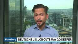 Deutsche Bank's U.S. Cuts May Go Deeper Than Equities, Rates News Clip