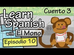 Learn Spanish with "El Mono" - Story 3 - Episode 10 (Basic) Instructional Video