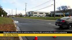 Suspect who allegedly shot at vehicles on Highway 401 arrested after violent carjacking News Clip