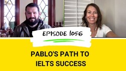 IELTS Energy Podcast 1056 - How IELTS Propelled Pablo to Success Instructional Video