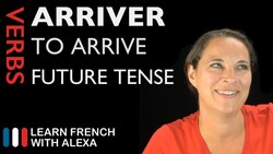 Arriver (to arrive) — Future Tense Instructional Video