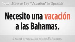 How to Say "Vacation" in Spanish Instructional Video