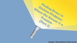 Finding Errors in Division Problems Where the Answer is a Fraction (Part 2) Instructional Video