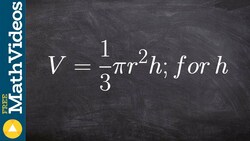 Solve a literal equation for the height of the volume formula for a cone Instructional Video