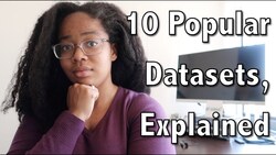 10 Popular Machine Learning Datasets, Explained Instructional Video
