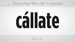 How to Say "Shut Up" in Spanish Instructional Video