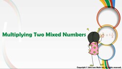 Multiplying Two Mixed Numbers Instructional Video