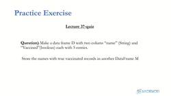 Data Science and Machine Learning (Theory and Projects) A to Z - Pandas for Data Manipulation and Understanding: Pandas DataFrame Quiz Instructional Video