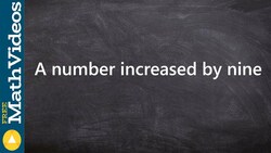 Algebraic phrases to expressions using increased by a number increased by 9 Instructional Video