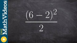Simplifying an expressions with parenthesis ex 2, ((6 - 2)^2) / 2 Instructional Video