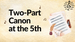 Two-Part Canon at the 5th - Writing Canon Instructional Video