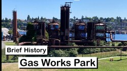 Brief History of Gas Works Park in Seattle Washington Instructional Video