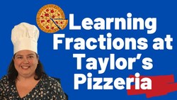Learning Fractions at Taylor's Pizzeria Instructional Video