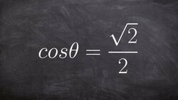 Determine the Value of Theta When Given the Value of Cosine Instructional Video