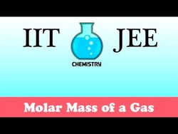 IIT/JEE Chemistry Practice #24: Molar Mass of a Gas Instructional Video