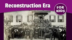 Reconstruction Era for Kids Instructional Video