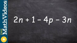 Combining like terms of an expression ex1, 2n + 1 - 4p - 3n Instructional Video