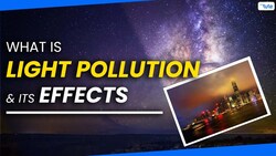 What is Light Pollution & It's Effects Instructional Video