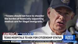 Texas hospitals now required to ask patients about their citizenship status News Clip