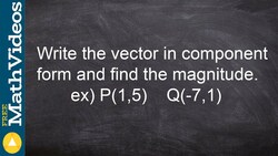 Learn how to write the vector in component form and find the magnitude Instructional Video