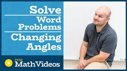 Master Solving word problems with changing angles Instructional Video