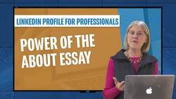 Linkedin Profile For Professionals - The Power of the About Essay Instructional Video
