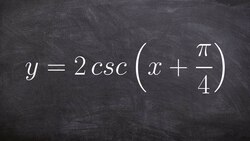 Graphing the Cosecant Equation with a Phase Shift Instructional Video
