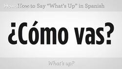How to Say "What's Up?" in Spanish Instructional Video