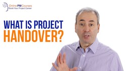 What is Project Handover? Project Management in Under 5 Instructional Video