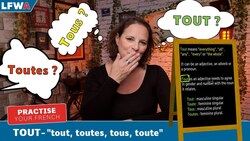 Practise your French TOUT - "Tout, toutes, tous, toute" Instructional Video