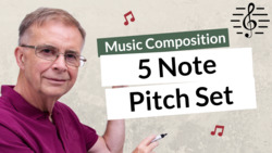 Composing with a 5 Note Pitch Set - Music Composition Instructional Video