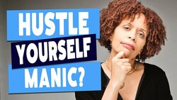 Can Too Much Hustle Make You Manic? Instructional Video