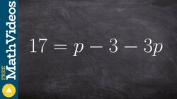 Solving and equation with the variable on the same side ex 3, 17=p–3–3p Instructional Video