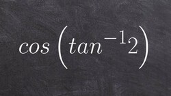Evaluate the trig function of cosine and inverse tangent Instructional Video