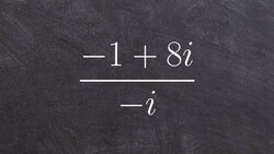 Algebra 2 - Learn how to simplify complex numbers by dividing (-1+8i) / i Instructional Video