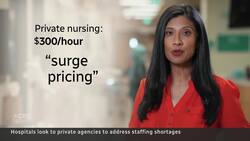 Private agency nurses cost much more. Hospitals need them anyway News Clip