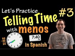 Telling time with "menos" in Spanish - Practice #3 (Basic) Instructional Video