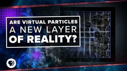 Are Virtual Particles A New Layer of Reality? Instructional Video