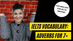 Use Adverbs to Increase your IELTS Writing and Speaking scores! Instructional Video