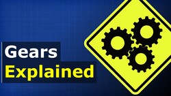 Gears Explained - mechanical engineering Instructional Video