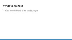 What to Do Next Instructional Video