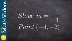 Find the equation of the line given a point and the slope using point slope form Instructional Video