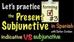 Let's Practice Forming the Present Subjunctive in Spanish - Practice 3 Instructional Video
