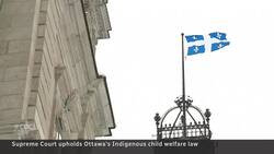 Supreme Court upholds Indigenous jurisdiction over own child welfare News Clip